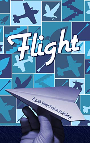 Flight: A 30th Street Fiction Anthology